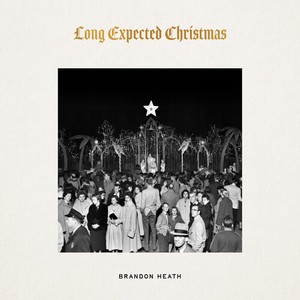 Brandon Heath - Long Expected Christmas