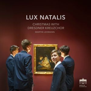 Dresdner Kreuzchor - Lux Natalis - Christmas