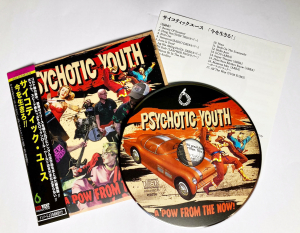 Psychotic Youth - A Pow From The Now (Slipcase CD / Japan Edition w. OBI)