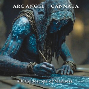 Arc Angel - Cannata - A Kaleidoscope Of Madness