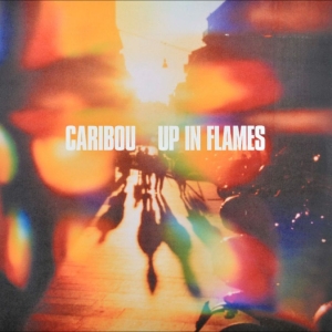 Caribou - Up In Flames