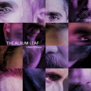 The Album Leaf - A Body Of Voices