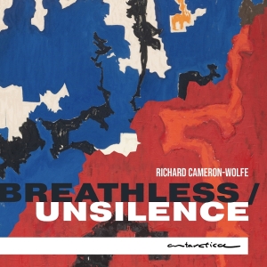 Richard Cameron-Wolfe - Breathless / Unsilence