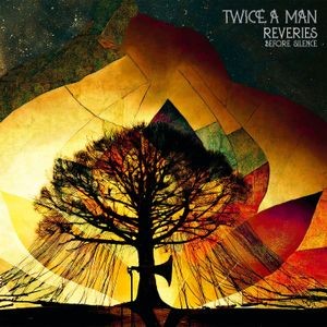 Twice A Man - Reveries Before Silence (2 Cd Hardc
