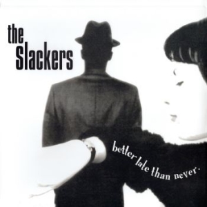 Slackers The - Better Late Than Never: 30Th Annive
