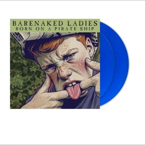 Barenaked Ladies - Born On A Pirate Ship - 30Th Annive