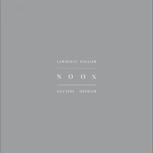 Richard Skelton & Lawrence English - Noon