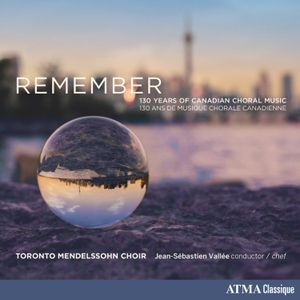 Toronto Mendelssohn Choir Vallée - Remember
