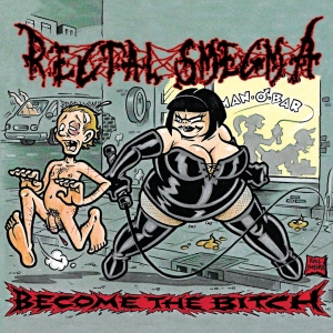 Rectal Smegma - Become The Bitch
