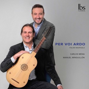 Mena Carlos Minguillon Manuel - Per Voi Ardo - Italian Madrigals