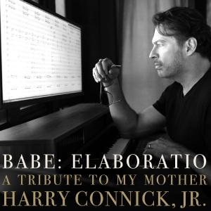 Harry Connick Jr. - Babe: Elaboratio A Tribute To My Mo