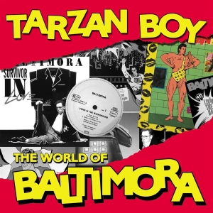 Baltimora - Tarzan Boy: The World Of Balti