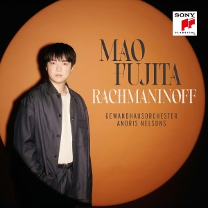 Mao Fujita & Gewandhausorchester Leipzig & Andris Nelsons - Rachmaninoff