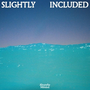 Absynthe Minded - Slightly Included