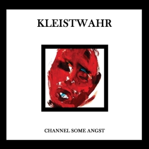 Kleistwahr - Channel Some Angst
