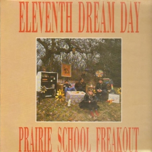 Eleventh Dream Day - Prairie School Freakout (2Xcd)
