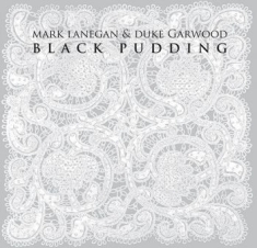 Lanegan Mark & Garwood Duke - Black Pudding
