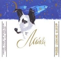 Laika - Good Looking Blues ryhmässä CD / CD Elektroniskt @ Bengans Skivbutik AB (588573)