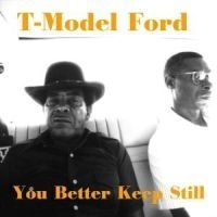 T-Model Ford - You Better Keep Still ryhmässä CD @ Bengans Skivbutik AB (590744)