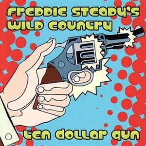 Steady Freddie And Wild Country - Ten Dollar Gun