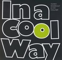 Koverhult Tommy And Ove Hollner - In A Cool Way ryhmässä CD @ Bengans Skivbutik AB (611611)
