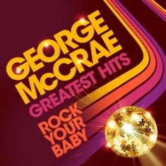 Mccrae George - Rock Your Baby:Greatest Hits ryhmässä Övrigt /  @ Bengans Skivbutik AB (612720)