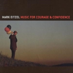 Mark Eitzel - Music For Courage & Confidence