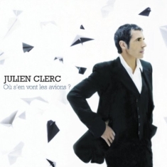 Julien Clerc - Où S'en Vont Les Avions ?