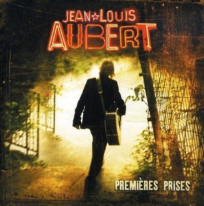 Jean-Louis Aubert - Premières Prises