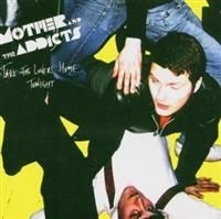 Mother & The Addicts - Take The Lovers Home Tonight ryhmässä CD @ Bengans Skivbutik AB (626871)