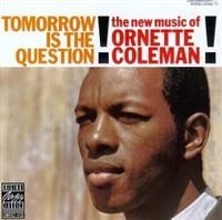 Ornette Coleman - Tomorrow Is The Question ryhmässä CD @ Bengans Skivbutik AB (634308)