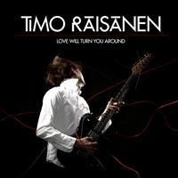 Timo Räisänen - Love Will Turn You Around ryhmässä CD @ Bengans Skivbutik AB (646702)