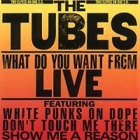 Tubes - What Do You Want From Live ryhmässä CD @ Bengans Skivbutik AB (649276)