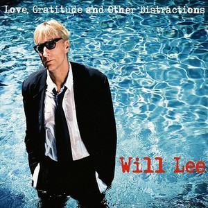 Will Lee - Love, Gratitude & Other Distraction