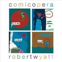 Robert Wyatt - Comicopera ryhmässä Övrigt /  @ Bengans Skivbutik AB (650704)