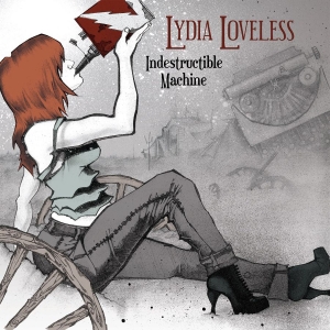 Loveless Lydia - Indestructible Machine