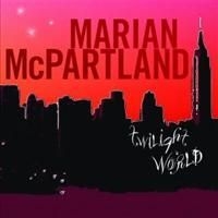 Mcpartland Marian - Twilight World ryhmässä CD @ Bengans Skivbutik AB (670126)