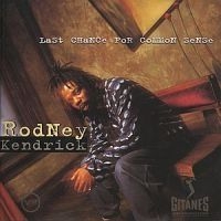 Kendrick Rodney - Last Chance For Common Sense ryhmässä CD @ Bengans Skivbutik AB (677185)