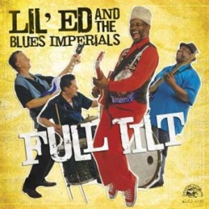 Lil Ed & The Blues Imperials - Full Tilt