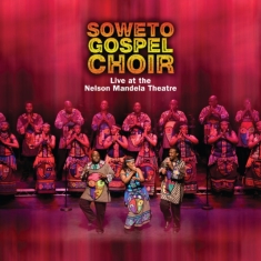 Soweto Gospel Choir - Live At Nelson Mandela Theatre