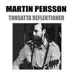 Martin Persson - Tonsatta Reflektioner ryhmässä Övrigt /  @ Bengans Skivbutik AB (679386)