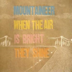 Mountaineer - When The Air Is Bright They Shine