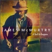 Mcmurtry James - It Had To Happen ryhmässä CD / Country @ Bengans Skivbutik AB (685768)