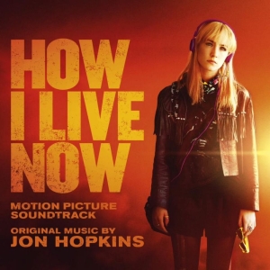 Hopkins Jon - How I Live Now (Original Motion Pic