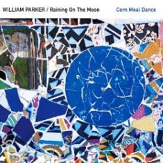 Parker William - Raining On The Moon - Corn Meal Dan ryhmässä Övrigt /  @ Bengans Skivbutik AB (913114)