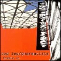 Leo Ted & The Pharmacists - Treble In Trouble