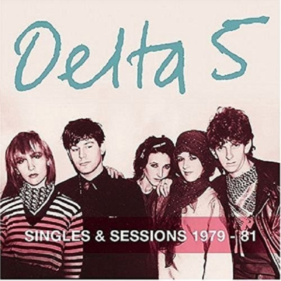 Delta 5 - Singles And Sessions 1979-1981