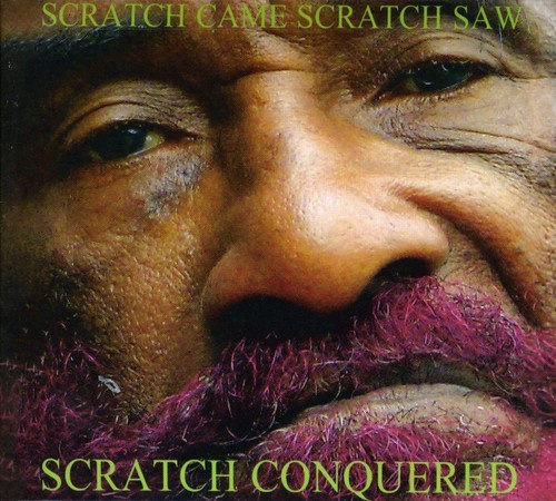 Perry Lee Scratch - Scratch Came, Scratch Saw, Scratch