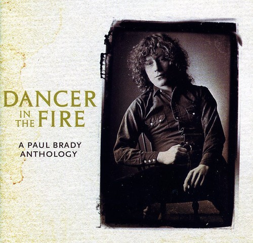 Brady Paul - Dancer In The Fire: Anthology