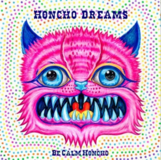 Be Calm Honcho - Honcho Dreams